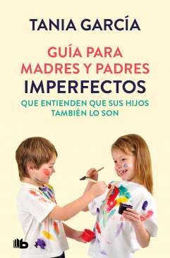 Guía para madres y padres imperfectos