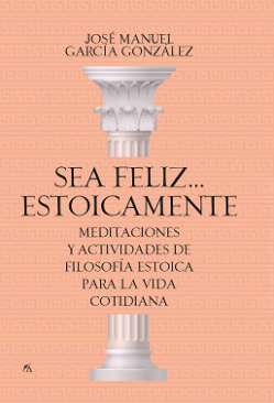 Sea feliz... estoicamente