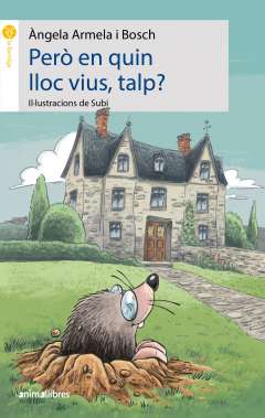 Però en quin lloc vius, talp?