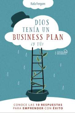 Dios tenía un business plan, ¿y tú?