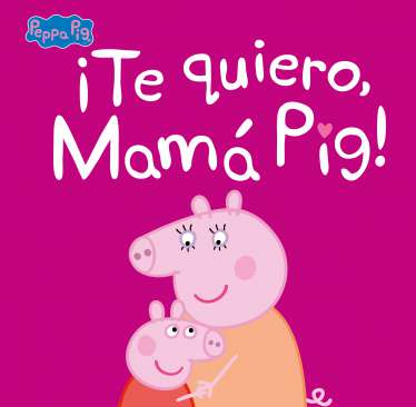 ¡Te quiero, Mamá Pig!