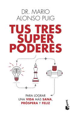 Tus tres superpoderes para lograr una vida más sana, próspera y feliz