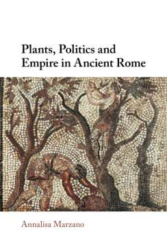 Plants, Politics and Empire in Ancient Rome