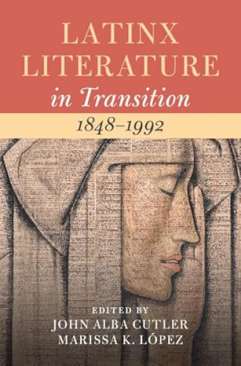 Latinx Literature in Transition, 1848-1992, 2
