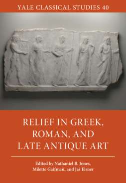 Relief in Greek, Roman, and Late Antique Art