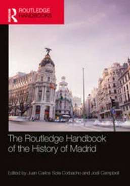 The Routledge Handbook of the History of Madrid