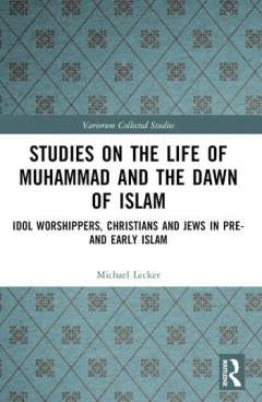 Studies on the Life of Muhammad and the Dawn of Islam