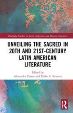 Unveiling the Sacred in 20th and 21st-Century Latin American Literature