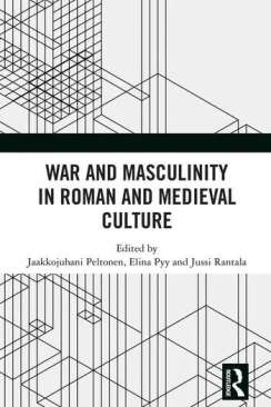 War and Masculinity in Roman and Medieval Culture