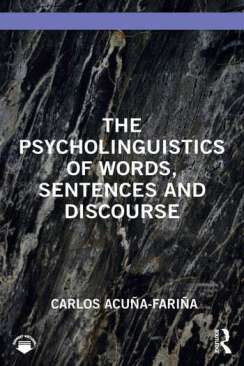 The Psycholinguistics of Words, Sentences and Discourse