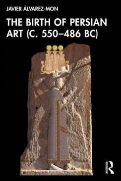 The Birth of Persian Art (c. 550-486 BC)