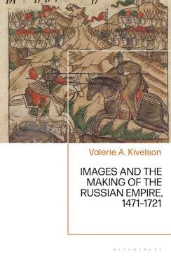 Images and the Making of the Russian Empire, 1471-1721
