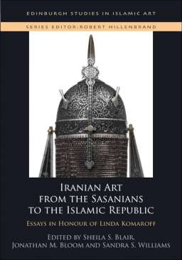 Iranian Art from the Sasanians to the Islamic Republic