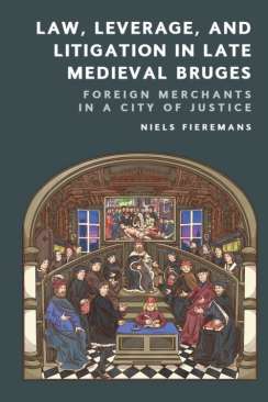 Law, Leverage, and Litigation in Late Medieval Bruges