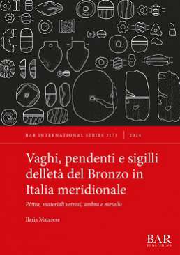 Vaghi, pendenti e sigilli dell'et� del Bronzo in Italia meridionale