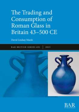 The Trade and Consumption of Roman Glass in Britain 43 CE-500 CE