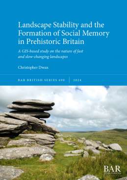 Landscape Stability and the Formation of Social Memory in Prehistoric Britain