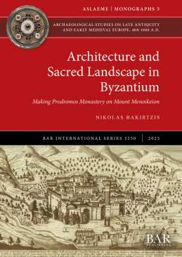 Architecture and Sacred Landscape in Byzantium