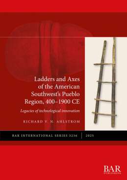 Ladders and Axes of the American Southwest's Pueblo Region, 400-1900 CE