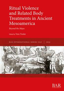 Ritual Violence and Related Body Treatments in Ancient Mesoamerica