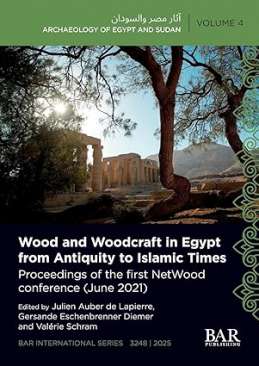Wood and Woodcraft in Egypt from Antiquity to Islamic Times