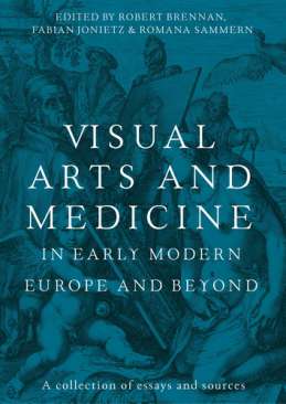 Visual arts and medicine in early modern Europe and beyond