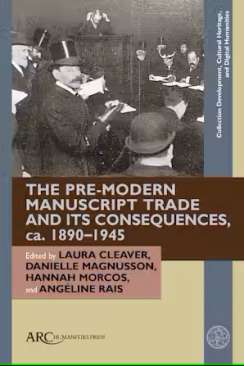 The Pre-Modern Manuscript Trade and its Consequences, ca. 1890�1945