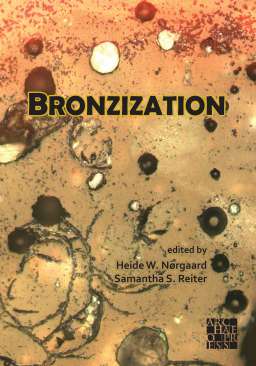Bronzization: Essays in Bronze Age Archaeology