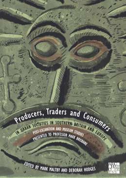 Producers, Traders and Consumers in Urban Societies in Southern Britain and Europe