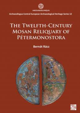 The Twelfth-Century Mosan Reliquary of P�termonostora
