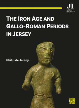 The Iron Age and Gallo-Roman Periods in Jersey