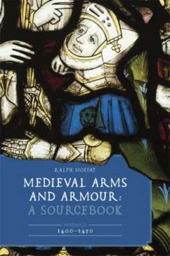 Medieval Arms and Armour : A Sourcebook, 2