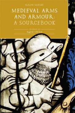 Medieval Arms and Armour: A Sourcebook, 3