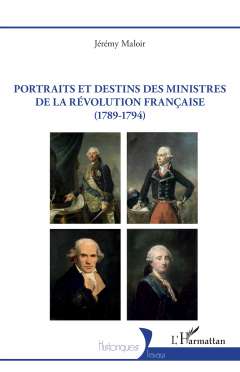 Portraits et destins des ministres de la R�volution fran�aise (1789-1794)