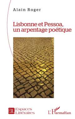 Lisbonne et Pessoa, un arpentage po�tique