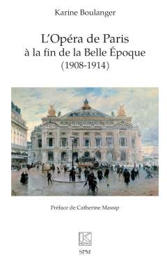 L'Op�ra de Paris � la fin de la Belle �poque (1908-1914)