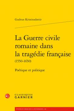 La Guerre civile romaine dans la trag�die fran�aise (1550-1650)