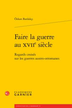 Faire la guerre au XVIIe si�cle