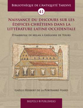 Naissance du discours sur les �difices chr�tiens dans la litt�rature latine occidentale