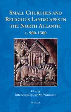 Small Churches and Religious Landscapes in the North Atlantic c. 900-1300