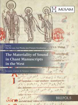 The Materiality of Sound in Chant Manuscripts in the West : Scriptor, Cantor & Notator, 1