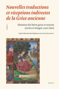 Nouvelles traductions et r�ceptions indirectes de la Gr�ce ancienne, 1