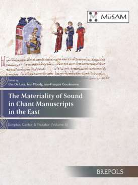 The Materiality of Sound in Chant Manuscripts in the East : scriptor, cantor an notator, 2