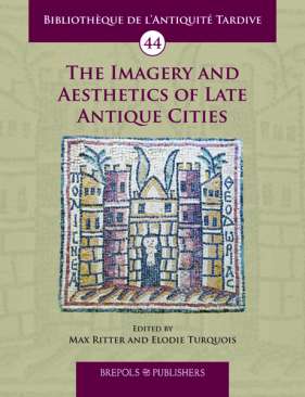 The Imagery and Aesthetics of Late Antique Cities