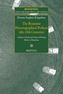 The Byzantine Historiographical Prefaces (4th-15th Centuries)