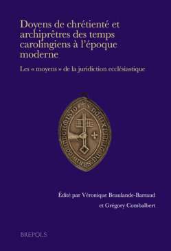 Doyens de chr�tient� et archipr�tres des temps carolingiens � l'�poque moderne
