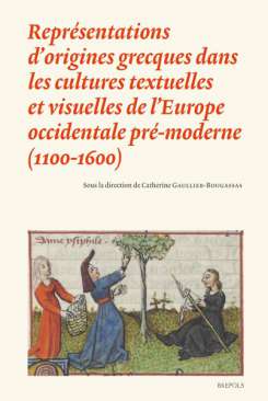 Repr�sentations d'origines grecques dans les cultures textuelles et visuelles de l'Europe occidentale pr�-moderne (1100-1600)