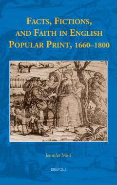 Facts, Fictions, and Faith in English Popular Print, 1660-1800