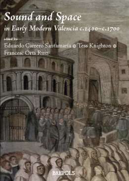 Sound and Space in Early Modern Valencia, c. 1400-c. 1700