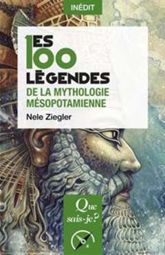 Les 100 l�gendes de la mythologie m�sopotamienne